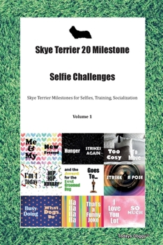 Paperback Skye Terrier 20 Milestone Selfie Challenges Skye Terrier Milestones for Selfies, Training, Socialization Volume 1 Book