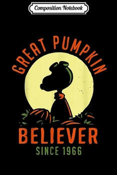 Composition Notebook: Peanuts-Great Pumpkin believer since 1966 Halloween  Journal/Notebook Blank Lined Ruled 6x9 100 Pages