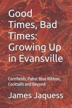 Paperback Good Times, Bad Times: Growing Up in Evansville Book