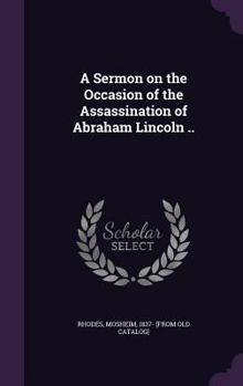 Hardcover A Sermon on the Occasion of the Assassination of Abraham Lincoln .. Book