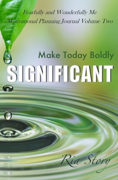 Paperback Make Today Boldly Significant: Fearfully and Wonderfully Me Motivational Planning Journal Volume Two Book