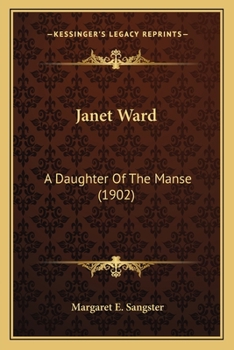 Paperback Janet Ward: A Daughter Of The Manse (1902) Book