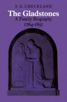 Hardcover The Gladstones: A Family Biography 1764-1851 Book