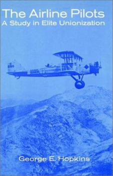 Paperback The Airline Pilots: A Study in Elite Unionization Book