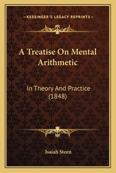 Paperback A Treatise On Mental Arithmetic: In Theory And Practice (1848) Book