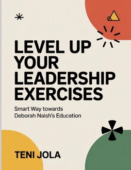 Level Up Your Leadership Exercises: Smart Way towards Deborah Naish's Education