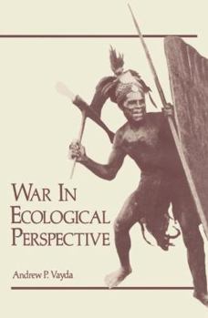 Paperback War in Ecological Perspective: Persistence, Change, and Adaptive Processes in Three Oceanian Societies Book