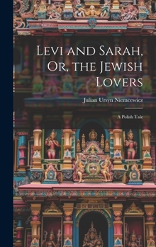 Hardcover Levi and Sarah, Or, the Jewish Lovers: A Polish Tale Book