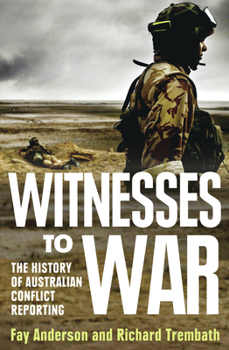 Paperback Witnesses to War: The History of Australian Conflict Reporting Book