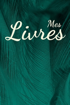 Mes Livres: Mon carnet de lecture | 100 Fiches de lecture à remplir | Idéal cadeau pour les lecteurs et lectrices | 130 Pages. (French Edition)