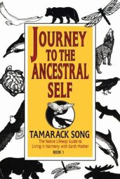 Paperback Journey to the Ancestral Self: The Native Lifeway Guide to Living in Harmony with the Earth Mother Book