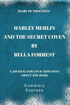 Paperback Diary of Thoughts: Harley Merlin and the Secret Coven by Bella Forrest - A Journal for Your Thoughts About the Book