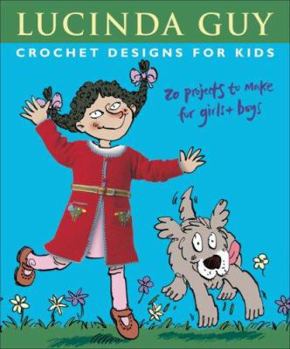 Hardcover Crochet Designs for Kids: 20 Projects to Make for Girls & Boys Book