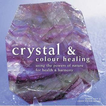 Hardcover Crystal & Colour Healing: Using the Powers of Nature for Health & Harmony Book