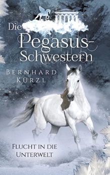 Die Pegasus-Schwestern: Flucht in die Unterwelt