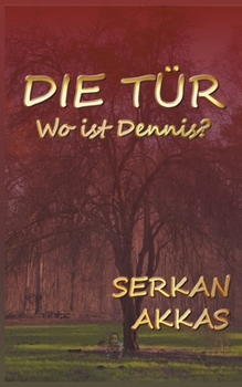 Paperback Die Tür: Wo ist Dennis? [German] Book