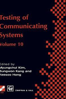 Hardcover Testing of Communicating Systems: Ifip Tc6 10th International Workshop on Testing of Communicating Systems, 8-10 September 1997, Cheju Island, Korea Book