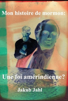 Paperback Mon histoire de mormon: Une foi amérindienne? [French] Book