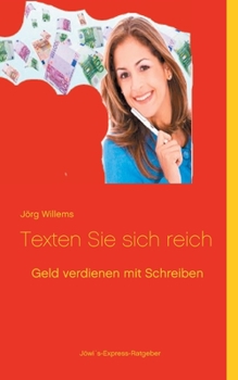 Paperback Geld verdienen mit Schreiben: Texten Sie sich reich [German] Book