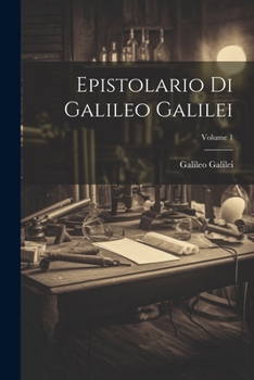Paperback Epistolario Di Galileo Galilei; Volume 1 [Italian] Book