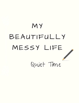 Paperback My Beautifully Messy Life: Quiet Time Book