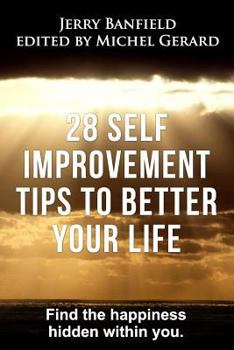 Paperback 28 Self Improvement Tips to Better Your Life: Find the happiness hidden within you Book