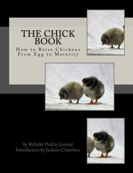 Paperback The Chick Book: How to Raise Chickens From Egg to Maturity Book