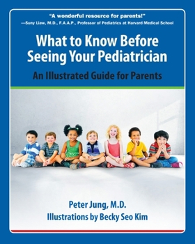 Paperback What to Know Before Seeing Your Pediatrician: An Illustrated Guide for Parents Book