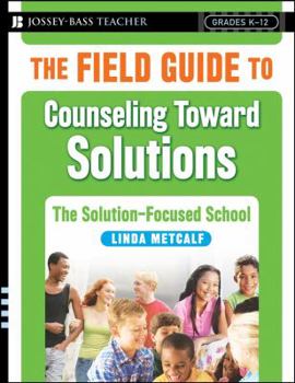 Paperback The Field Guide to Counseling Toward Solutions: The Solution-Focused School Book