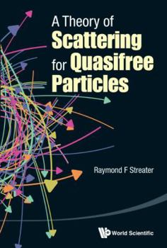 Hardcover A Theory of Scattering for Quasifree Particles Book