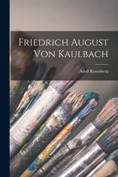 Paperback Friedrich August Von Kaulbach [German] Book
