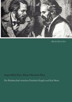 Der Briefwechsel Zwischen Friedrich Engels Und Karl Marx