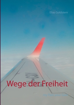 Wege der Freiheit: my Pain your Gain (German Edition)
