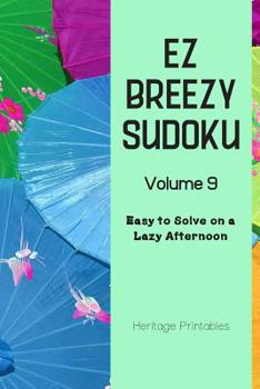 Paperback EZ Breezy Sudoku Volume 9: Easy to Solve on a Lazy Afternoon Book