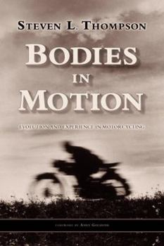 Paperback Bodies in Motion: Evolution and Experience in Motorcycling First edition by Steven L. Thompson (2008) Paperback Book