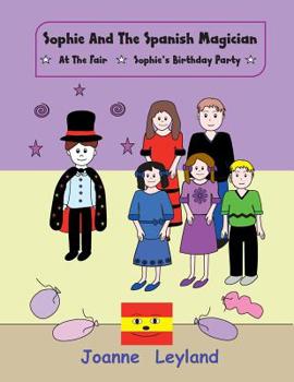 Sophie And The Spanish Magician: At The Fair / Sophie's Birthday Party - two stories in English teaching Spanish to young children
