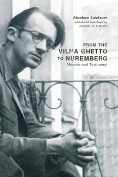 Hardcover From the Vilna Ghetto to Nuremberg: Memoir and Testimony Book