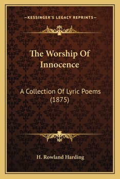 Paperback The Worship Of Innocence: A Collection Of Lyric Poems (1875) Book