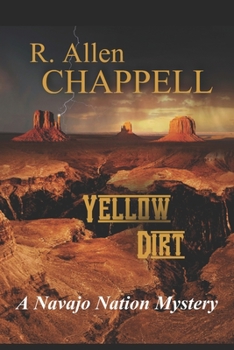 Yellow Dirt: A Navajo Nation Mystery - Book #11 of the Navajo Nation Mystery