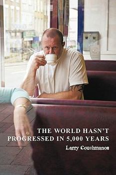 Paperback The World Hasn't Progressed in 5,000 Years Book
