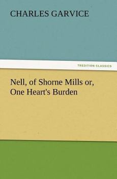 Paperback Nell, of Shorne Mills Or, One Heart's Burden Book