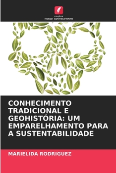 Paperback Conhecimento Tradicional E Geohistória: Um Emparelhamento Para a Sustentabilidade [Portuguese] Book