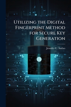 Paperback Utilizing the Digital Fingerprint Method for Secure Key Generation Book