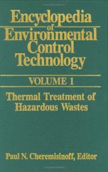 Hardcover Encyclopedia of Environmental Control Technology: Volume 1: Thermal Treatment of Hazardous Wastes Book