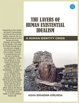 Hardcover The Layers Of Human-Existential-Idealism: A Human Identity Crisis Book