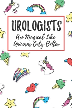 Paperback Urologists Are Magical Like Unicorns Only Better: 6x9" Lined Notebook/Journal Funny Gift Idea For Urologists Book