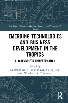Hardcover Emerging Technologies and Business Development in the Tropics: A Roadmap for Transformation Book