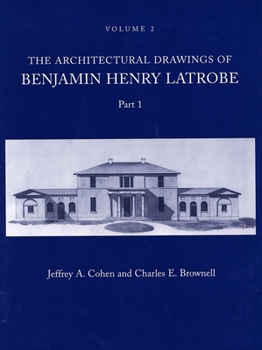 Hardcover The Architectural Drawings of Benjamin Henry Latrobe (Series 2): Volume 2 2-2, Parts 1 & 2 Book