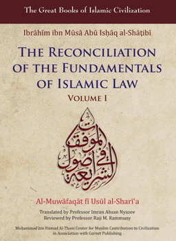 Hardcover Reconciliation of the Fundamentals of Islamic Law: Al-Muwafaqat Fi Usul Al-Shari'a, Volume I Book