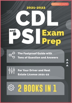 CDL and PSI Exam Prep [2 Books in 1]: The Foolproof Guide with Tens of Question and Answers for Your Driver and Real Estate License